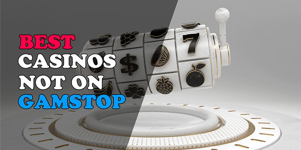 Discover the Best Gambling Sites Not Registered on GamStop
